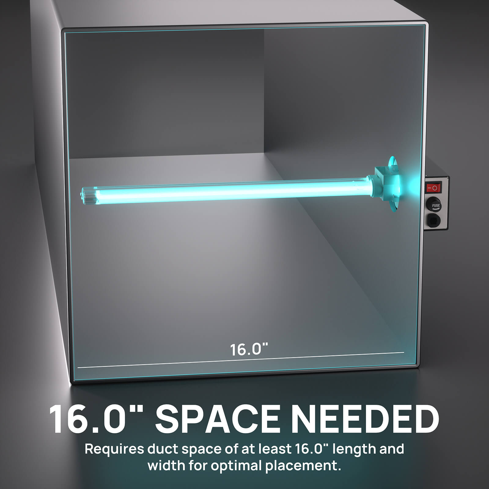 16.0" SPACE NEEDED

Requires duct space of at least 16.0" in length and width for optimal placement.
